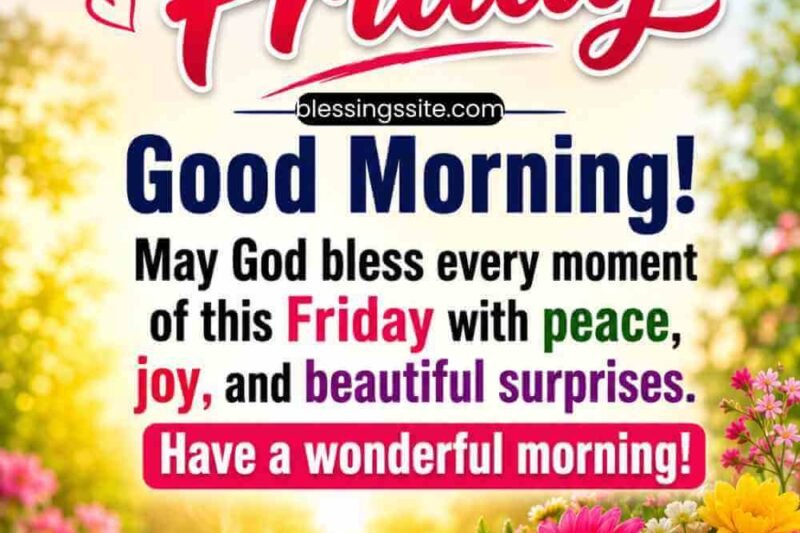 220+ Positive Friday Blessings and Quotes to Inspire Your Weekend